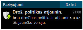 Ja Jūsu drošības politika ir veiksmīgi atjaunināta uz jaunāko versiju, Jūs varat skatīt Drošības politikas atjauninājums paziņojumu